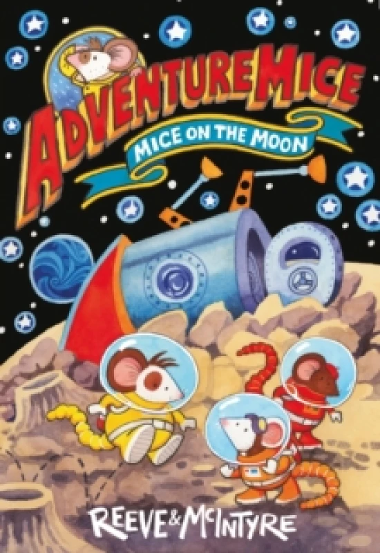 Image of Adventuremice: Mice on the Moon - from bestselling creative dream team, Reeve and McIntyre Paperback / softback