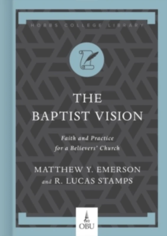 Image of The Baptist Vision. Hardback. By Matthew Y Emerson, R Lucas Stamps Books