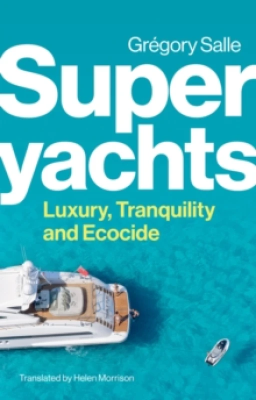 Image of Superyachts : Luxury, Tranquility and Ecocide Paperback / softback