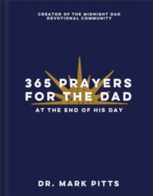 Image of 365 Prayers for the Dad at the End of His Day. Hardback. By Mark Pitts Books