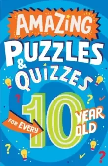 Image of Amazing Puzzles and Quizzes for Every 10 Year Old