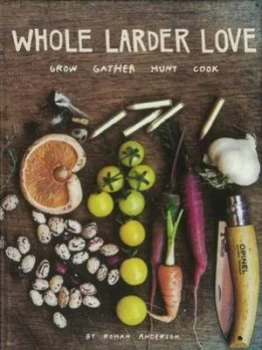 Image of Whole Larder Love by Rohan Anderson Hardback