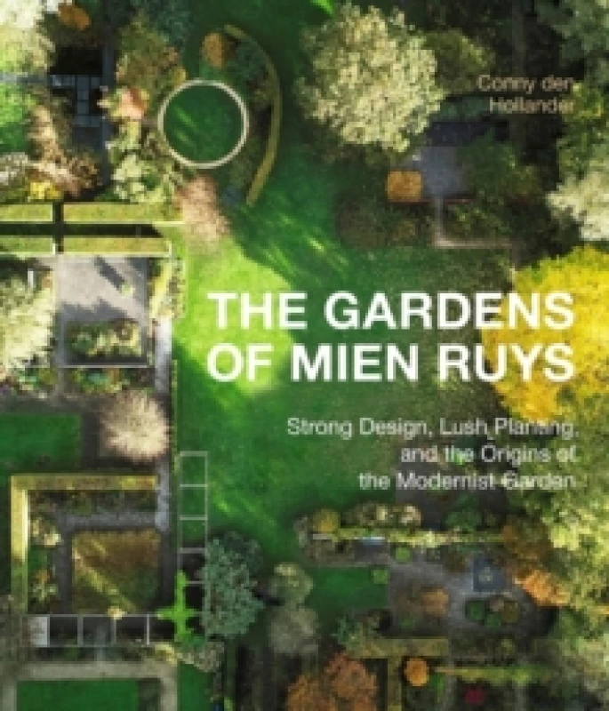 Image of The Gardens of Mien Ruys : Strong Design, Lush Planting, and the Origins of the Modernist Garden Hardback