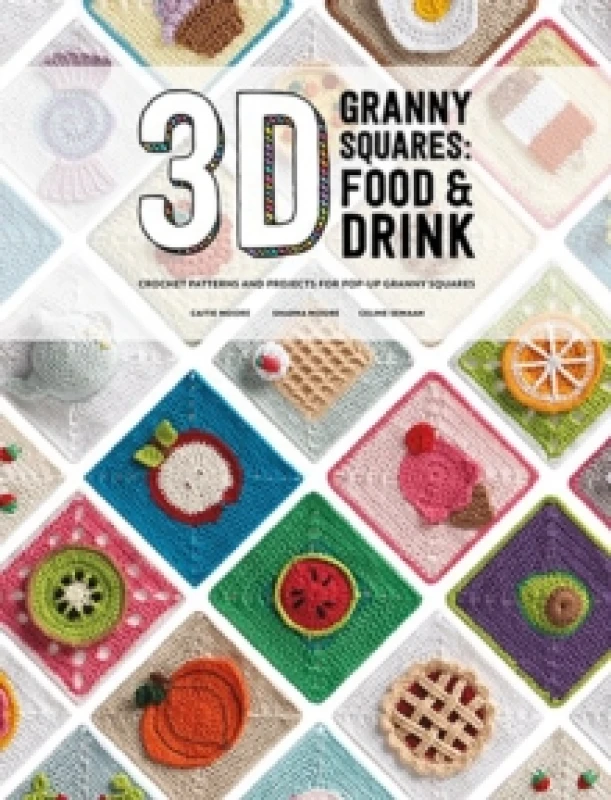 Image of 3D Granny Squares: Food and Drink : Crochet Patterns and Projects for Pop-Up Granny Squares Paperback / softback