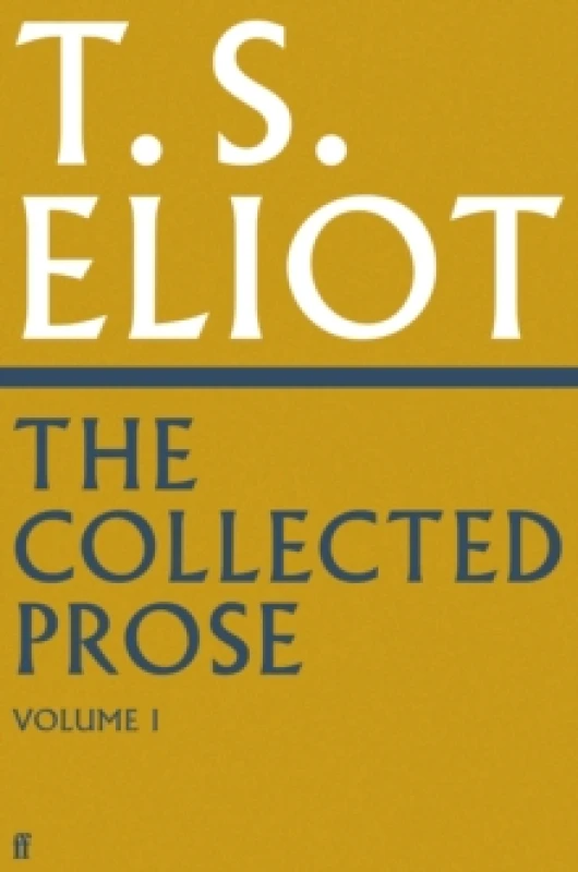Image of The Collected Prose of T.S. Eliot Volume 1 Hardback