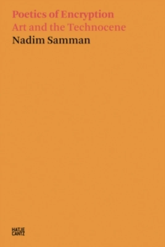 Image of Nadim Samman: Poetics of Encryption : Art and the Technocene Paperback / softback