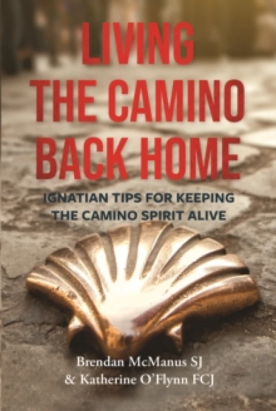 Image of Living the Camino Back Home : Ignatian Tips for Keeping the Camino Spirit Alive Paperback / softback