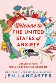 Image of Welcome to the United States of Anxiety : Observations from a Reforming Neurotic