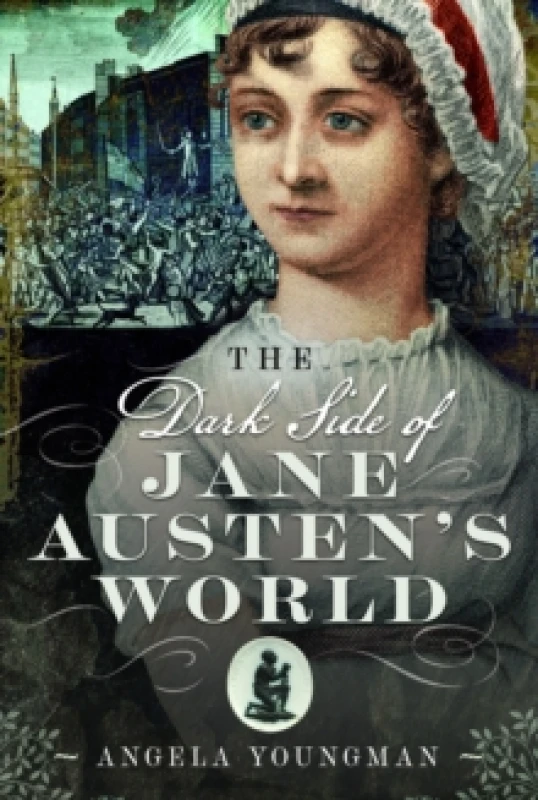 Image of The Dark Side of Jane Austen's World Hardback