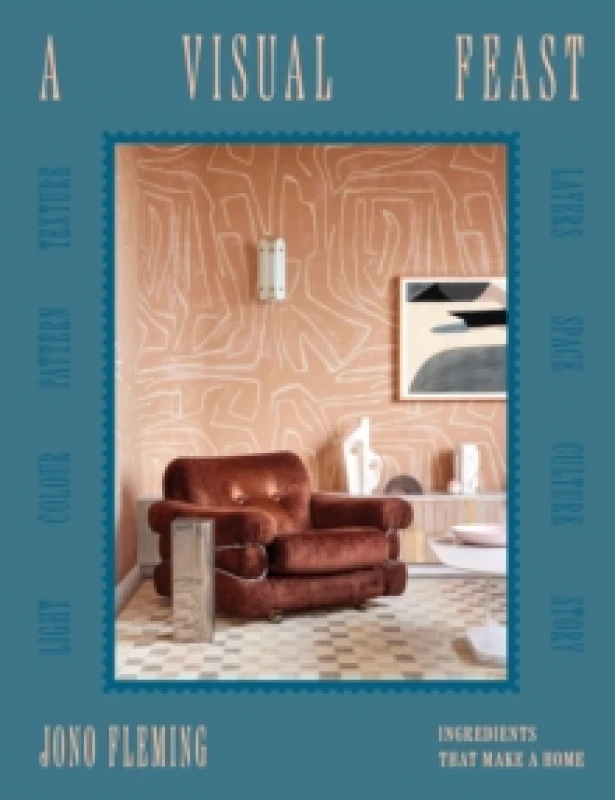 Image of A Visual Feast : Ingredients That Make a Home Hardback