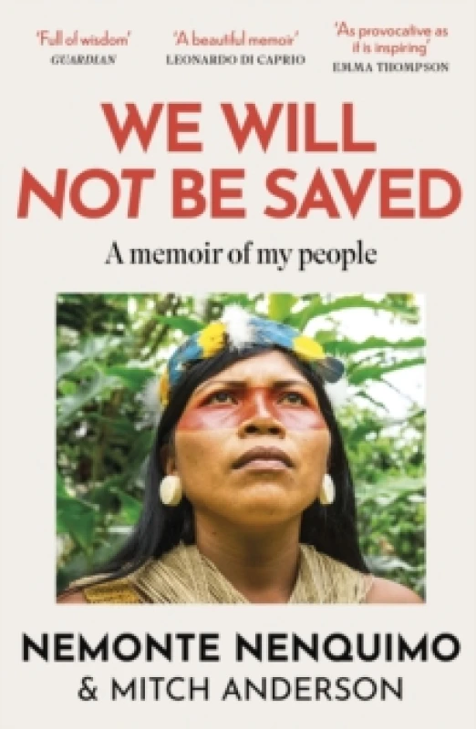 Image of We Will Not Be Saved : A memoir of hope and resistance in the Amazon rainforest (Reese Witherspoon's Book Club Pick) Paperback / softback