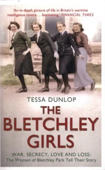Image of The Bletchley Girls : War, Secrecy, Love and Loss: the Women of Bletchley Park Tell Their Story