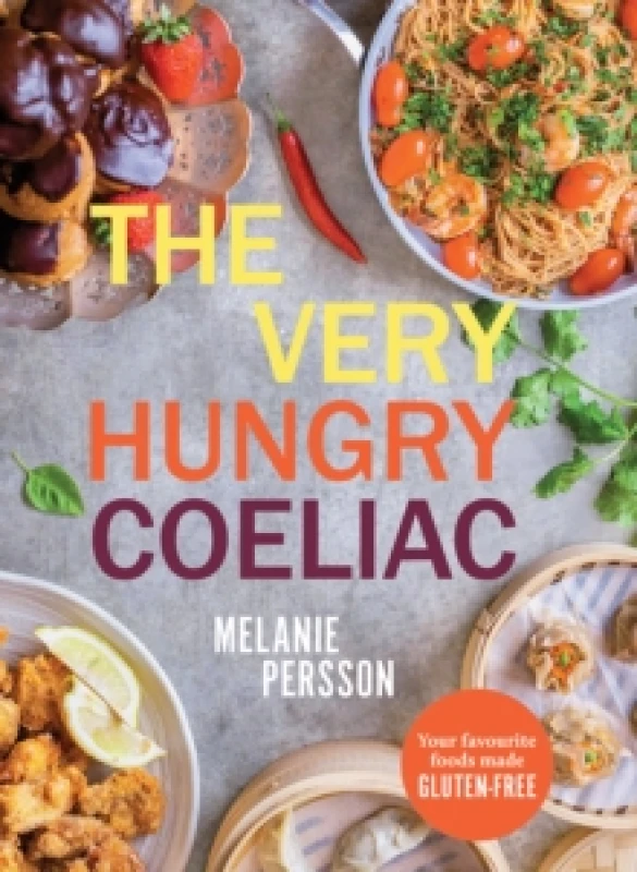 Image of The Very Hungry Coeliac : All the Foods You Love Made Gluten-Free Hardback
