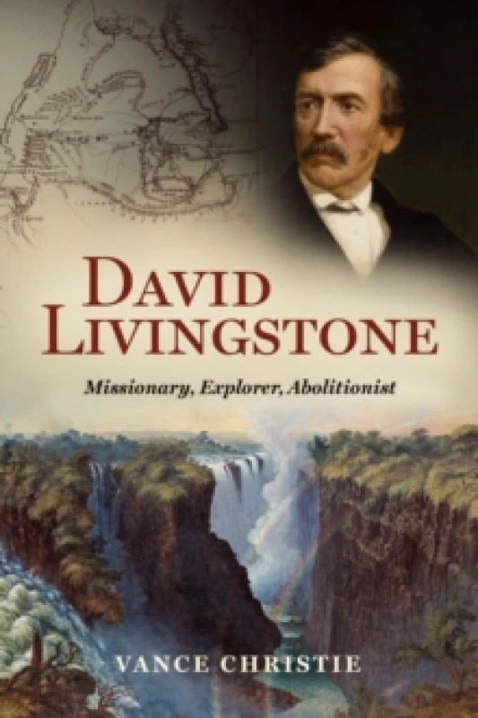 Image of David Livingstone : Missionary, Explorer, Abolitionist Hardback