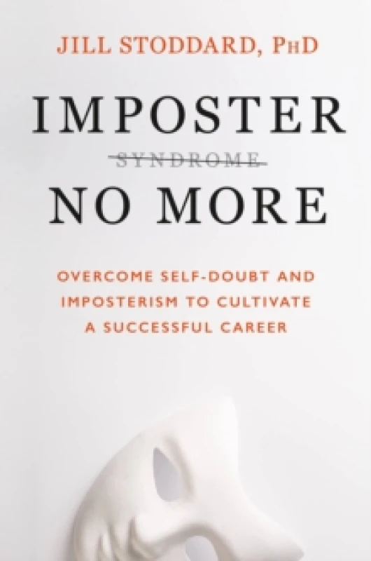 Image of Imposter No More : Overcome Self-doubt and Imposterism to Cultivate a Successful Career Paperback / softback