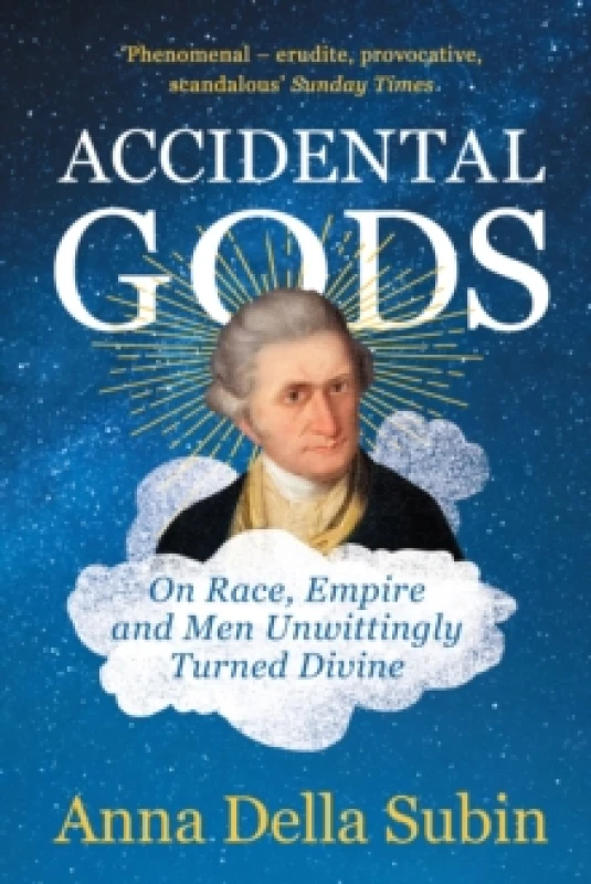 Image of Accidental Gods : On Race, Empire and Men Unwittingly Turned Divine Paperback / softback