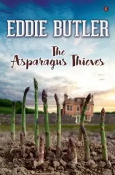 Image of The Asparagus thieves by Eddie Butler
