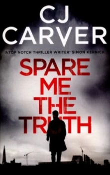 Image of Spare Me the Truth by C. J. Carver Paperback