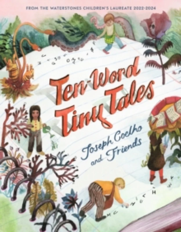 Image of Ten-Word Tiny Tales : An anthology of brilliantly illustrated tales only ten words long, from former Childrens Laureate Joseph Coelho and friends Hard