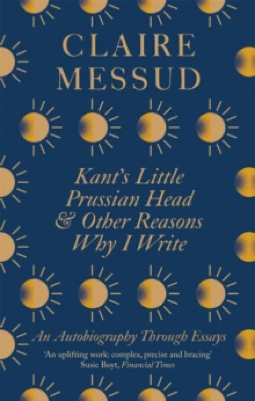 Image of Kant's Little Prussian Head and Other Reasons Why I Write. Paperback. By Claire Messud Books