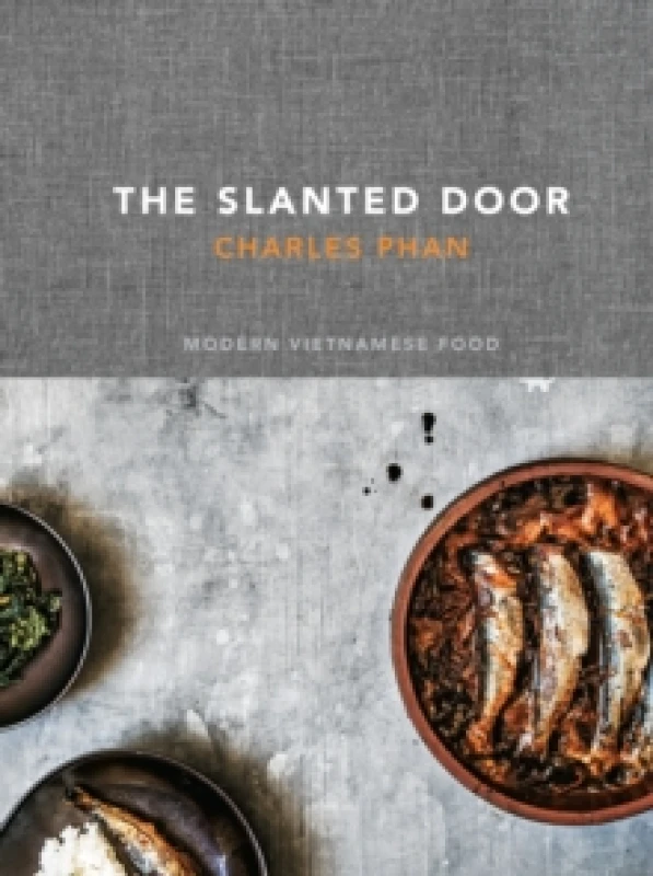 Image of The Slanted Door : Modern Vietnamese Food [A Cookbook] Hardback