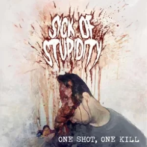 Image of One Shot One Kill by Sick of Stupidity CD Album