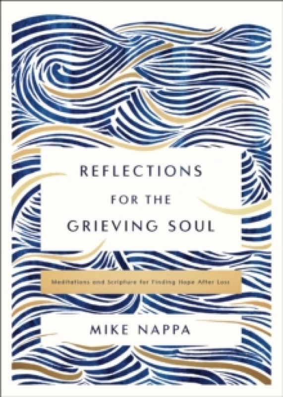 Image of Reflections for the Grieving Soul. Hardback. By Mike Nappa Books