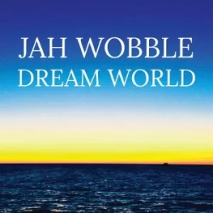 Image of Dream World by Jah Wobble CD Album