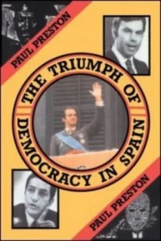 Image of The triumph of democracy in Spain by Paul Preston