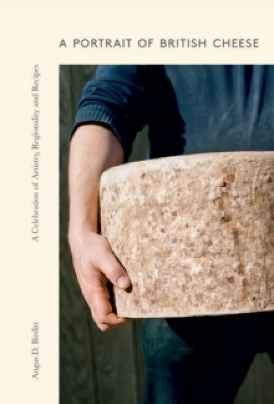 Image of A Portrait of British Cheese : A Celebration of Artistry, Regionality and Recipes Hardback