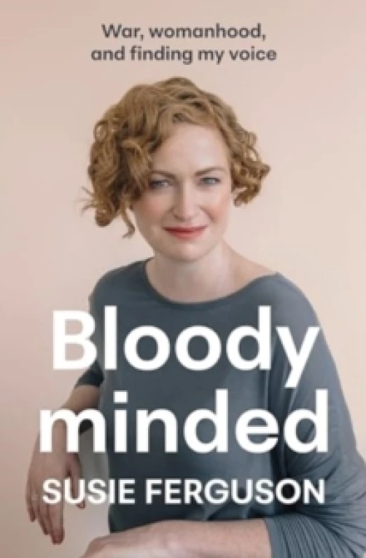 Image of Bloody Minded : War, womanhood and finding my voice Paperback / softback