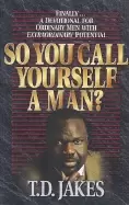 Image of so you call yourself a man finally devotional for ordinary men with extraor