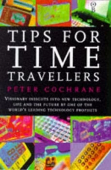 Image of Tips for Time Travellers by Peter Cochrane Hardback