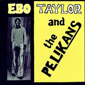 Image of Ebo Taylor and the Pelikans by Ebo Taylor and the Pelikans Vinyl Album
