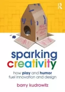 Image of Sparking Creativity : How Play and Humor Fuel Innovation and Design