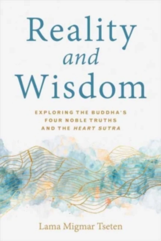 Image of Reality and Wisdom : Exploring the Buddha's Four Noble Truths and The Heart Sutra Paperback / softback