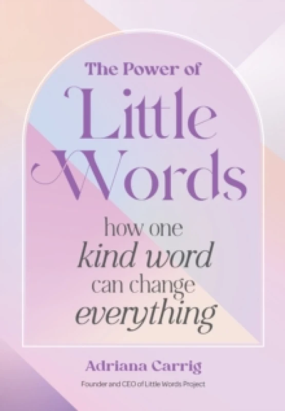Image of The Power of Little Words : How One Kind Word Can Change Everything Hardback