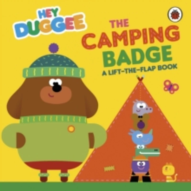 Image of Hey Duggee: The Camping Badge : A Lift-the-Flap Book Board book