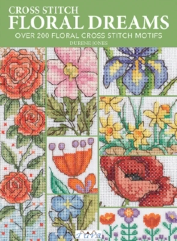 Image of Cross Stitch Floral Dreams : Over 200 Floral Cross Stitch Motifs Paperback / softback