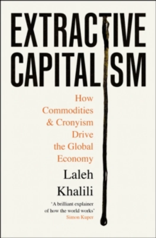 Image of Extractive Capitalism : How Commodities and Cronyism Drive the Global Economy Paperback / softback