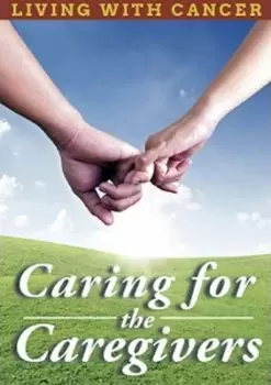 Image of Living With Cancer: Caring for the Caregivers - DVD - Used
