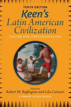 Image of Keens Latin American Civilization Volume 1A Primary Source Reader Volume One: The Colonial Era