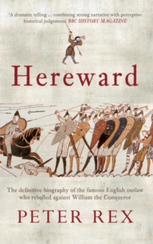 Image of Hereward : The Definitive Biography of the Famous English Outlaw Who Rebelled Against William the Conqueror Paperback / softback