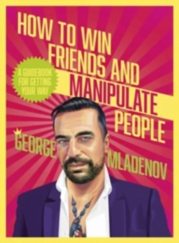 Image of How To Win Friends And Manipulate People : A Guidebook for Getting Your Way Paperback / softback