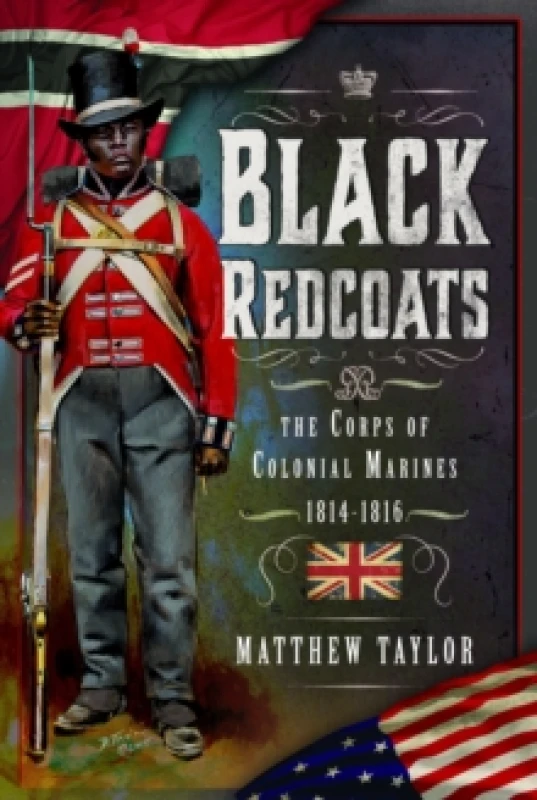 Image of Black Redcoats : The Corps of Colonial Marines, 1814-1816 Hardback