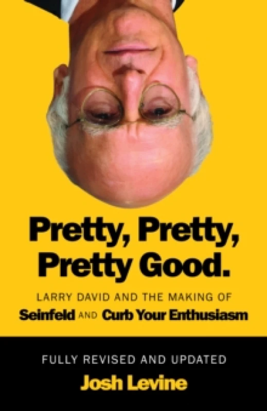 Image of Pretty, Pretty, Pretty Good : Larry David and the Making of Seinfeld and Curb Your Enthusiasm, Fully Revised and Updated Paperback / softback