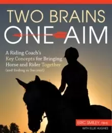 Image of Two Brains, One Aim : A Riding Coach's Key Concepts for Bringing Horse and Rider Together (and Ending in Success)