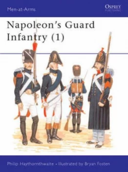 Image of Napoleons Guard Infantry 1 by Philip Haythornthwaite Paperback