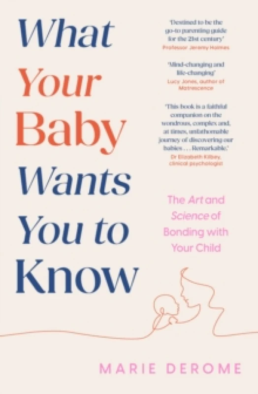 Image of What Your Baby Wants You to Know : The Art and Science of Bonding with Your Child Paperback / softback
