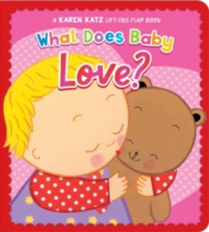 Image of What Does Baby Love? A Karen Katz Lift-the-Flap Book Board book